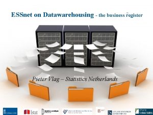 ESSnet on Datawarehousing the business register Pieter Vlag