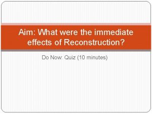 What were the immediate effects of reconstruction
