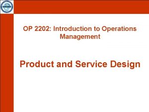 OP 2202 Introduction to Operations Management Product and