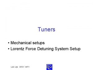 Tuners Mechanical setups Lorentz Force Detuning System Setup Tuners Mechanical setups Lorentz Force Detuning System Setup