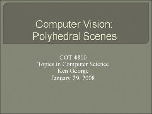 Computer Vision Polyhedral Scenes COT 4810 Topics in