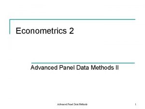 Econometrics 2 Advanced Panel Data Methods II Advanced