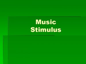 Music stimulus