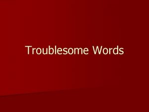 Troublesome Words Can and May Can is used