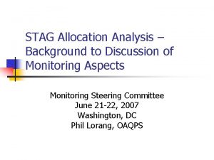 STAG Allocation Analysis Background to Discussion of Monitoring