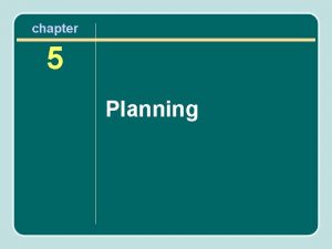 chapter 5 Planning Importance of Planning It could