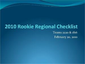 2010 Rookie Regional Checklist Teams 2220 1816 February