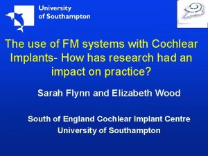 The use of FM systems with Cochlear Implants