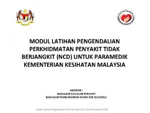 MODUL LATIHAN PENGENDALIAN PERKHIDMATAN PENYAKIT TIDAK BERJANGKIT NCD