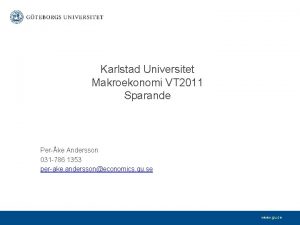 Karlstad Universitet Makroekonomi VT 2011 Sparande Perke Andersson