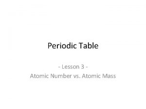 Periodic Table Lesson 3 Atomic Number vs Atomic
