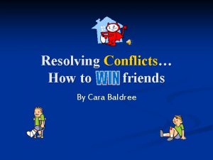 Resolving Conflicts How to friends By Cara Baldree