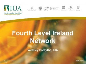 Fourth Level Ireland Network Westley Forsythe IUA Monday
