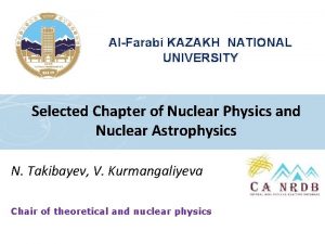 AlFarabi KAZAKH NATIONAL UNIVERSITY Selected Chapter of Nuclear