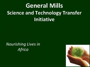 General Mills Science and Technology Transfer Initiative Nourishing