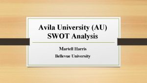Avila University AU SWOT Analysis Martell Harris Bellevue