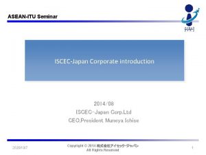 ASEANITU Seminar ISCECJapan Corporate introduction 201408 ISCECJapan Corp