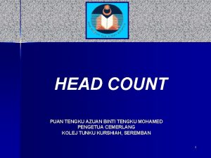 HEAD COUNT PUAN TENGKU AZUAN BINTI TENGKU MOHAMED