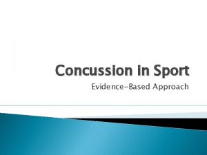 Concussion in Sport EvidenceBased Approach What is a