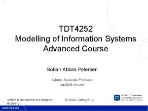 1 TDT 4252 Modelling of Information Systems Advanced