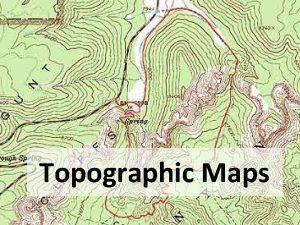 Topographic Maps What is a Topographic Map A