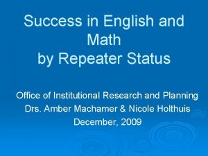 Success in English and Math by Repeater Status