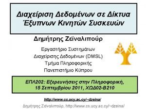 Dagstuhl Seminar 10042 Demetris Zeinalipour University of Cyprus