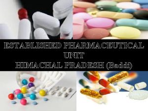 ESTABLISHED PHARMACEUTICAL UNIT HIMACHAL PRADESH Baddi FACT SHEET