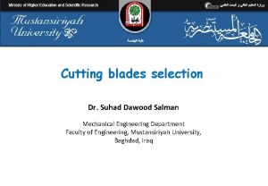 Cutting blades selection Dr Suhad Dawood Salman Mechanical