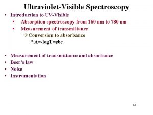 UltravioletVisible Spectroscopy Introduction to UVVisible Absorption spectroscopy from