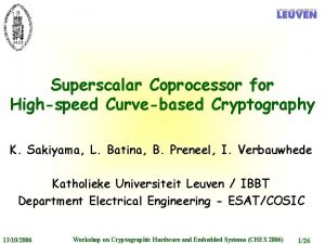 Superscalar Coprocessor for Highspeed Curvebased Cryptography K Sakiyama