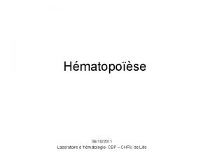 Hmatopose 06102011 Laboratoire d hmatologie CBP CHRU de