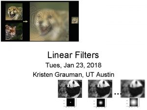 Linear Filters Tues Jan 23 2018 Kristen Grauman