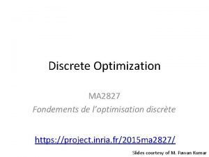Discrete Optimization MA 2827 Fondements de loptimisation discrte