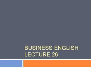BUSINESS ENGLISH LECTURE 26 Synopsis Job Interviews continues