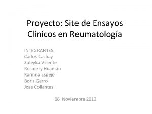 Proyecto Site de Ensayos Clnicos en Reumatologa INTEGRANTES