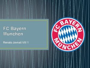FC Bayern Mnchen Renato Jovna VIII 1 GESCHICHTE