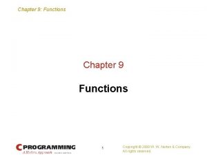 Chapter 9 Functions Chapter 9 Functions 1 Copyright