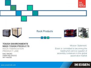 Rack Products Mission Statement Eisen is committed to