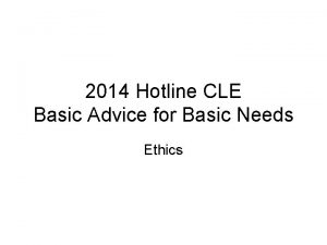 2014 Hotline CLE Basic Advice for Basic Needs