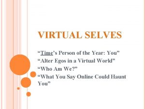 VIRTUAL SELVES Times Person of the Year You