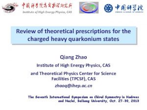 Institute of High Energy Physics CAS Review of