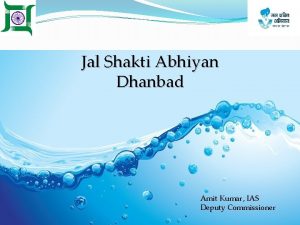 Jal Shakti Abhiyan Dhanbad Amit Kumar IAS Deputy