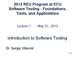 2013 REU Program at ECU Software Testing Foundations