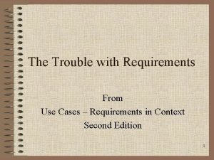 The Trouble with Requirements From Use Cases Requirements