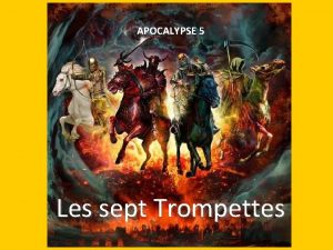 APOCALYPSE 5 Les sept Trompettes La septime trompette