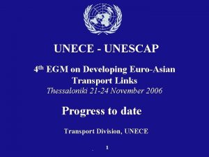 UNECE UNESCAP 4 th EGM on Developing EuroAsian