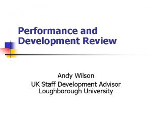 Performance and Development Review Andy Wilson UK Staff