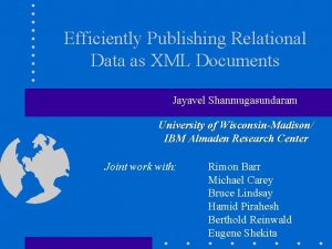 Efficiently Publishing Relational Data as XML Documents Jayavel