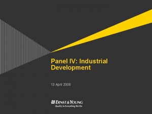 Panel IV Industrial Development 13 April 2008 Industrial